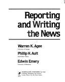 Cover of: Reporting and writing the news by Warren Kendall Agee, Warren Kendall Agee