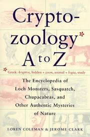 Cover of: Cryptozoology A To Z: The Encyclopedia of Loch Monsters, Sasquatch, Chupacabras, and Other Authentic Mysteries of Nature