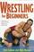 Cover of: Wrestling for beginners