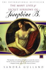 The many lives & secret sorrows of Josephine B by Sandra Gulland