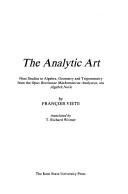 Cover of: The analytic art: nine studies in algebra, geometry, and trigonometry from the Opus restitutae mathematicae analyseos, seu, Algebrâ novâ