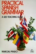 Practical Spanish grammar by Marcial Prado