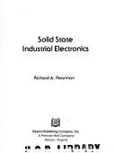 Solid state industrial electronics by Richard A. Pearman