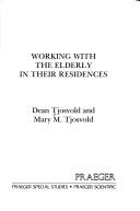 Cover of: Working with the elderly in their residences