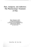 Cover of: Pain, analgesia, and addiction: the pharmacologic treatment of pain