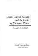Cover of: Dante Gabriel Rossetti and the limits of Victorian vision