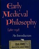 Cover of: Early medieval philosophy (480-1150): an introduction