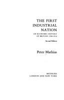 Cover of: The first industrial nation: an economic history of Britain, 1700-1914