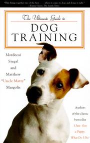 Cover of: The Ultimate Guide to Dog Training by Mordecai Siegal, Matthew Margolis