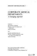 Cover of: Corporate medical departments: a changing agenda?