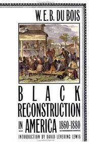 Black Reconstruction in America, 1860-1880 by W. E. B. Du Bois