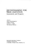 Cover of: Decisionmaking for arms limitation by edited by Hans Guenter Brauch, Duncan L. Clarke.