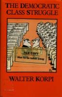 Cover of: The democratic class struggle by Walter Korpi