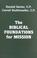 Cover of: The Biblical foundations for mission