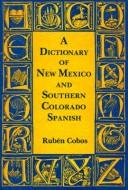 Cover of: A dictionary of New Mexico and southern Colorado Spanish