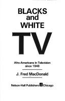 Cover of: Blacks and white TV by J. Fred MacDonald
