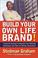 Cover of: Build Your Own Life Brand!