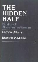 Cover of: The Hidden half: studies of Plains Indian women