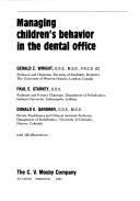 Cover of: Managing children's behavior in the dental office by Gerald Z. Wright