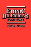 Cover of: Ethnic dilemmas, 1964-1982