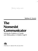 Cover of: The nonsexist communicator: solving the problems of gender and awkwardness in modern English