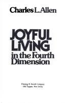Cover of: Joyful living in the fourth dimension by Charles Livingstone Allen