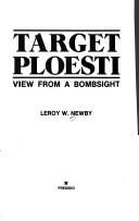 Cover of: Target Ploesti: view from a bombsight