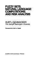 Fuzzy sets, natural language computations, and risk analysis by Kurt J. Schmucker