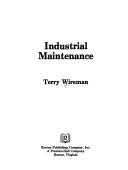 Cover of: Industrial maintenance by Terry Wireman