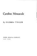 Cover of: Caroline Minuscule by Taylor, Andrew