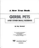 Cover of: Gerbil pets and other small rodents by Ray Broekel