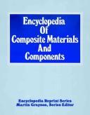 Cover of: Encyclopedia of composite materials and components