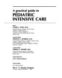 A Practical guide to pediatric intensive care by Daniel Louis Levin