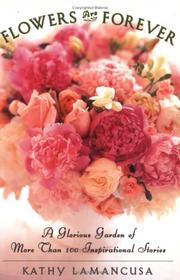 Cover of: Flowers are forever: a glorious garden of more than 100 inspirational stories