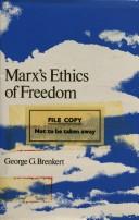 Marx's ethics of freedom by George G. Brenkert