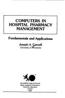 Cover of: Computers in hospital pharmacy management by Joseph A. Cornell