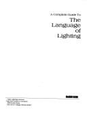 Cover of: A complete guide to the language of lighting.
