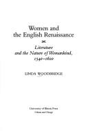 Cover of: Women and the English Renaissance: literature and the nature of womankind, 1540-1620