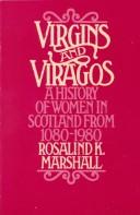 Cover of: Virgins and viragos: a history of women in Scotland from 1080 to 1980