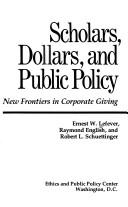 Cover of: Scholars, dollars, and public policy: new frontiers in corporate giving