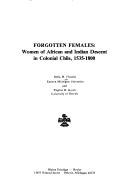 Cover of: Forgotten females: women of African and Indian descent in colonial Chile, 1535-1800