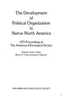 Cover of: The Development of political organization in native North America