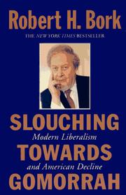 Cover of: Slouching Towards Gomorrah by Robert H. Bork, Robert H. Bork