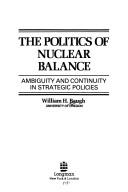 Cover of: The politics of nuclear balance by William H. Baugh