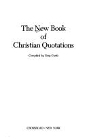 Cover of: The New book of Christian quotations by compiled by Tony Castle.