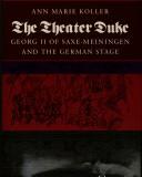 Cover of: The theater duke: Georg II of Saxe-Meiningen and the German stage