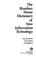 Cover of: The Random House dictionary of new information technology by A.J. Meadows, M. Gordon, A. Singleton.