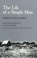Cover of: The life of a simple man by Emile Guillaumin