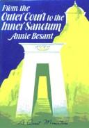 Cover of: From the outer court to the inner sanctum by Annie Wood Besant