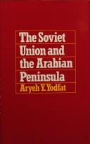 The Soviet Union and the Arabian Peninsula by Aryeh Yodfat